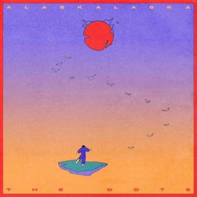 ALASKALASKA - The Dots