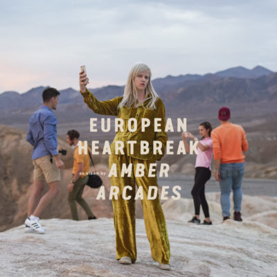 Amber Arcades - European Heartbreak