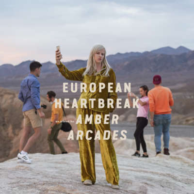 Amber Arcades - European Heartbreak
