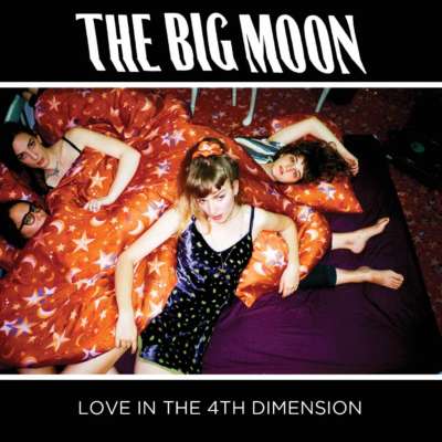 The Big Moon – Love in the 4th Dimension