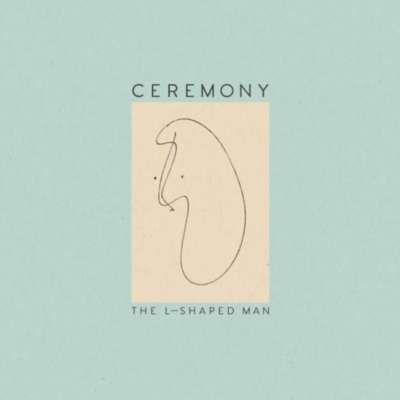 Ceremony - The L-Shaped Man