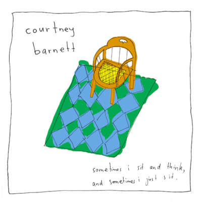 Courtney Barnett - Sometimes I Sit and Think, And Sometimes I Just Sit