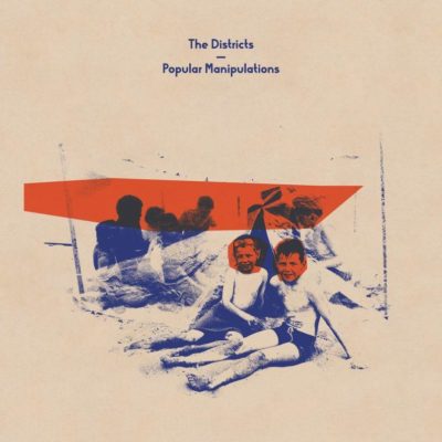 The Districts - Popular Manipulations