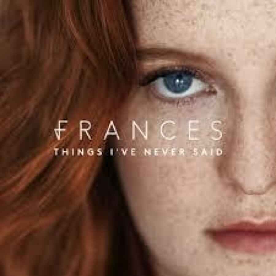 Frances - Things I’ve Never Said