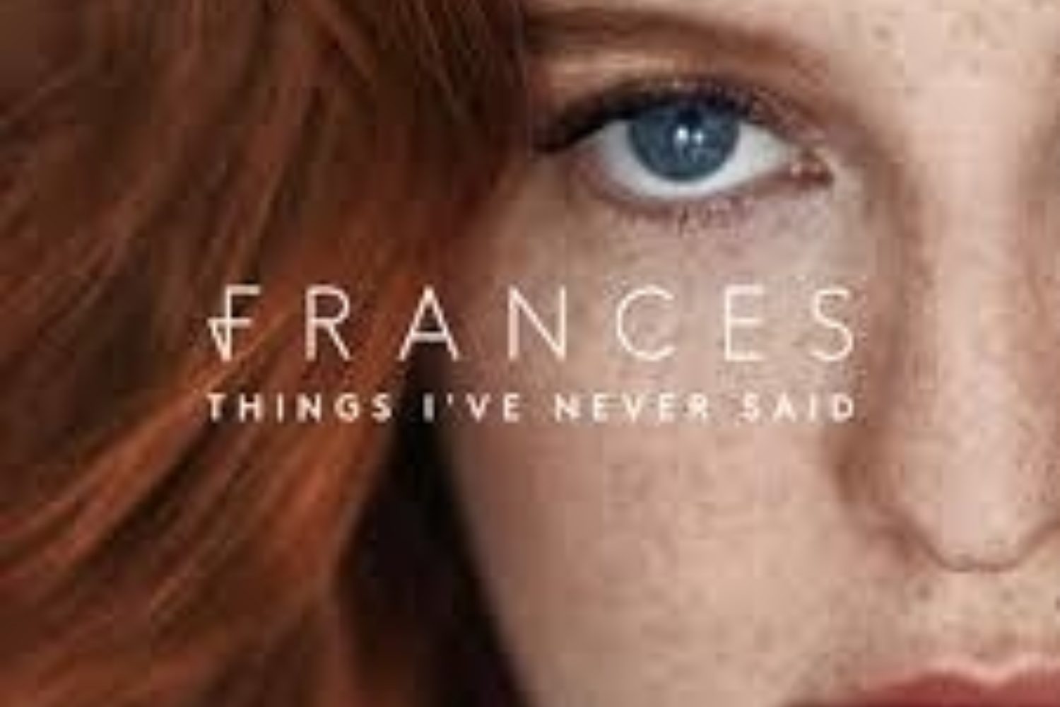 Frances - Things I’ve Never Said