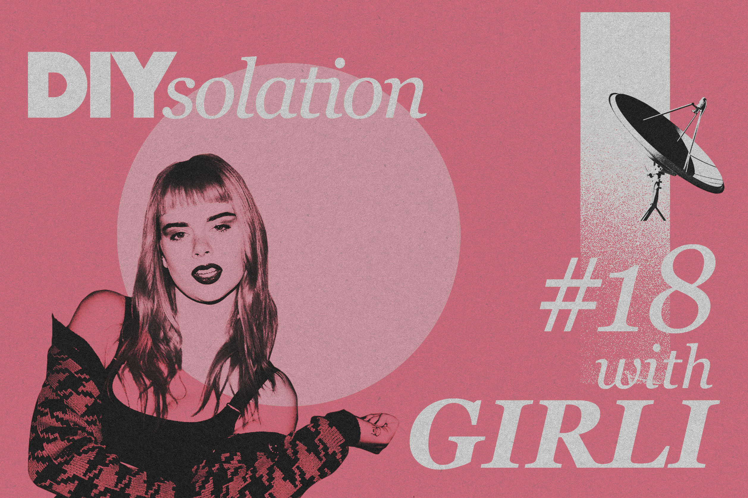 DIYsolation: #18 with GIRLI