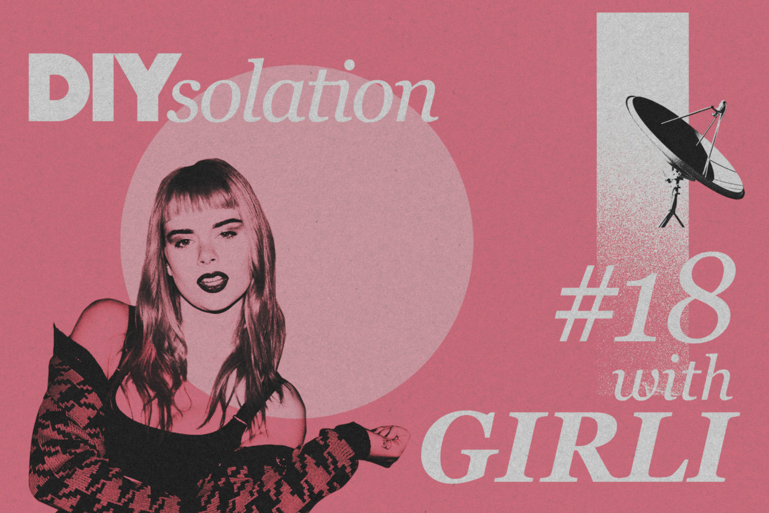 DIYsolation: #18 with GIRLI