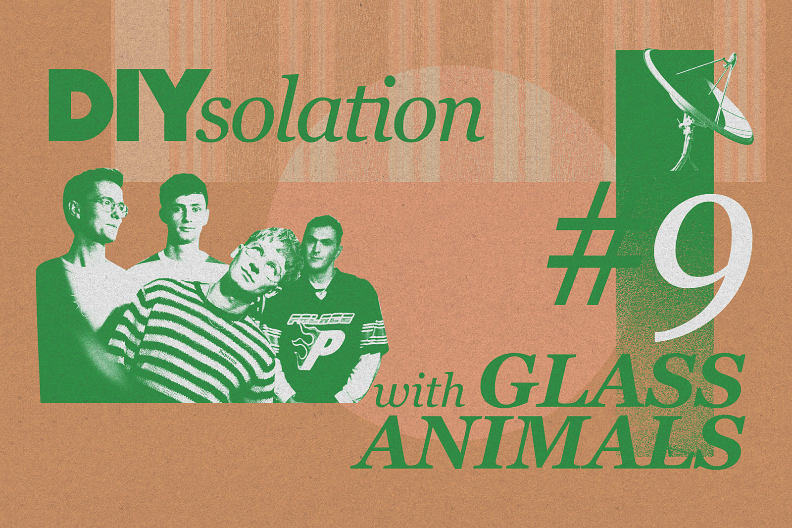 DIYsolation: #9 with Glass Animals