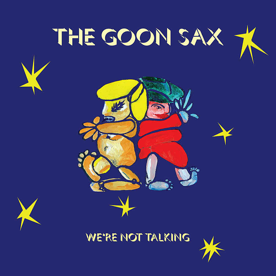 The Goon Sax - We’re Not Talking