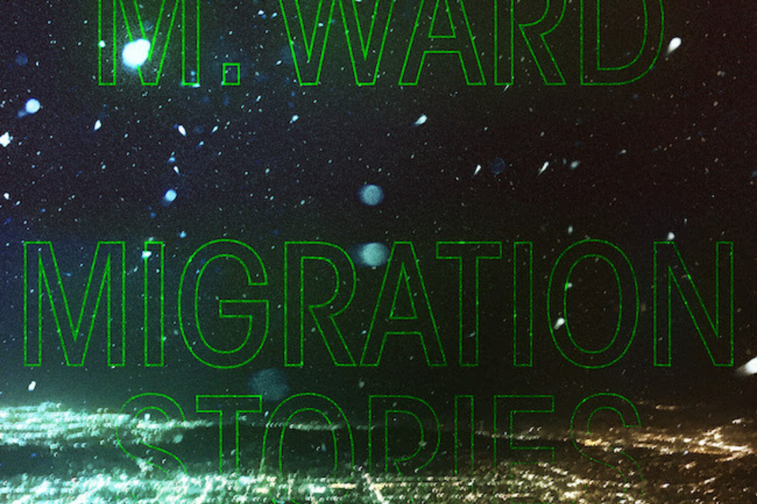 M Ward - Migration Stories