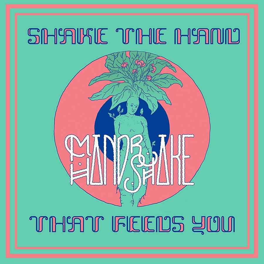 Mandrake Handshake - Shake The Hand That Feeds You