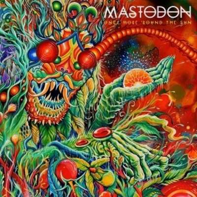 Mastodon - Once More ‘Round The Sun
