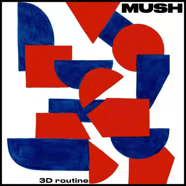 Mush - 3D Routine