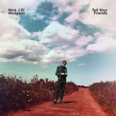 Nick J. D. Hodgson - Tell Your Friends