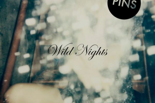 Pins - Wild Nights