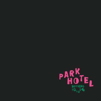 Park Hotel - Nothing To Lose