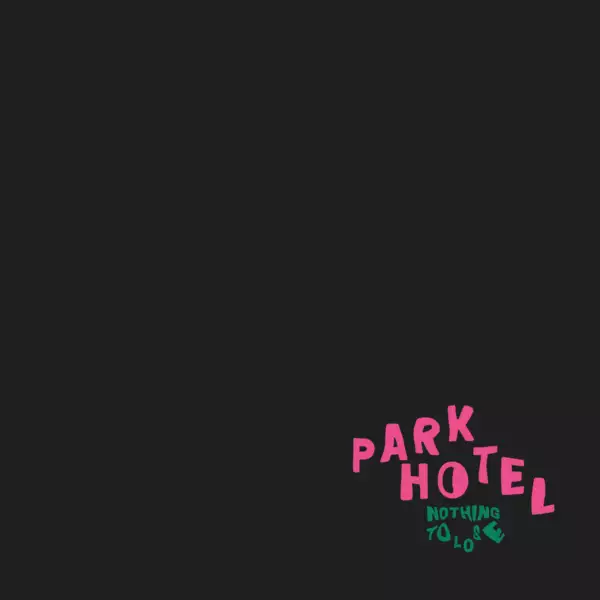 Park Hotel - Nothing To Lose