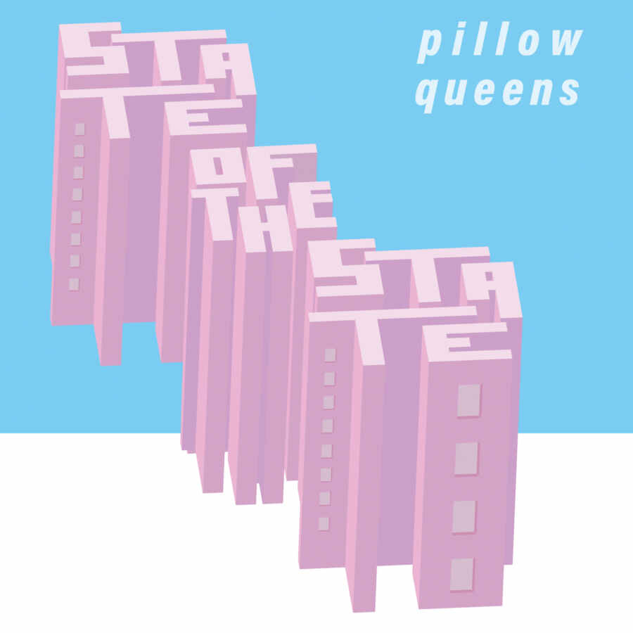 Pillow Queens - State of the State