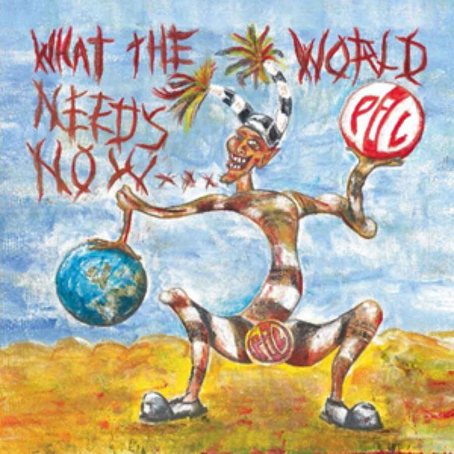 Public Image Ltd - What the World Needs Now...
