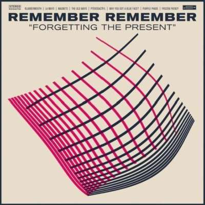 Remember Remember - Forgetting The Present