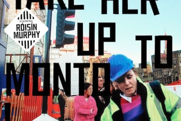 Roisin Murphy - Take Her Up to Monto