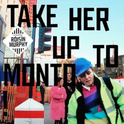 Roisin Murphy - Take Her Up to Monto