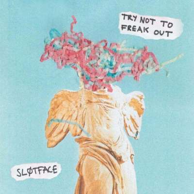 Sløtface - Try Not To Freak Out