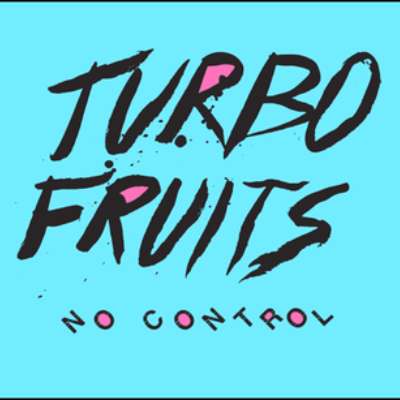 Turbo Fruits - No Control